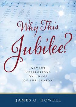 Paperback Why This Jubilee? Advent Reflections on Songs of the Season Book