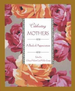 Hardcover Celebrating Mothers: A Book of Appreciation Book