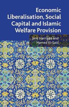 Paperback Economic Liberalisation, Social Capital and Islamic Welfare Provision Book