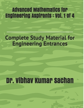 Paperback Advanced Mathematics for Engineering Aspirants: Vol. 1 of 4: Complete Study Material for Engineering Entrances Book