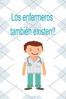 Los Enfermeros Tambien Existen, Hombres Cuaderno Bonito,diario, Planificador ,accesorio,bloc Notas Personal con Papel Rayado de 120 P?ginas : Regalo Perfecto para Enfermeros , Organizador Ideal para F