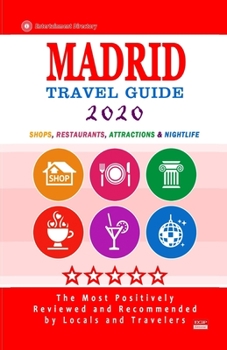 Paperback Madrid Travel Guide 2020: Shops, Arts, Entertainment and Good Places to Drink and Eat in Madrid, Spain (Travel Guide 2020) Book