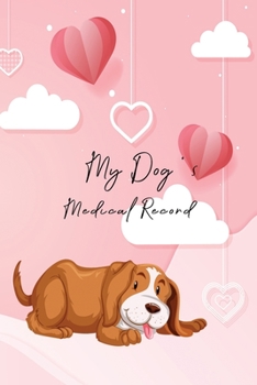 Paperback My Dog's Medical Record: Matte Cover Shots Record Card, Puppies Vaccine Book, Vaccine Book Record, Dogs Medical Perfect Gift for Dog Owners and Book