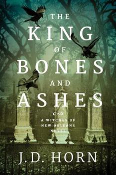 The King of Bones and Ashes - Book #1 of the Witches of New Orleans