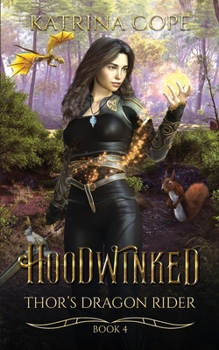 Hoodwinked: Book 4 - Book #4 of the Thor's Dragon Rider