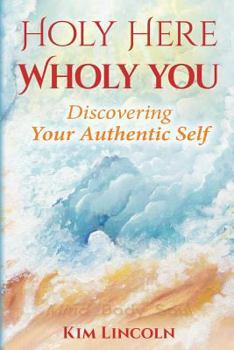 Paperback Holy Here Wholy You: Discovering Your Authentic Self Book