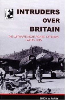 Paperback Intruders Over Britain: The Luftwaffe Night Fighter Offensive 1940 to 1945 Book