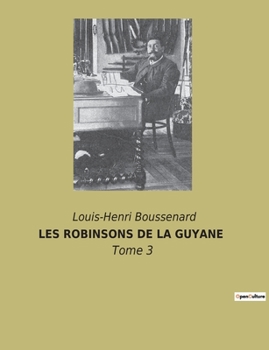 Paperback Les Robinsons de la Guyane: Tome 3 [French] Book