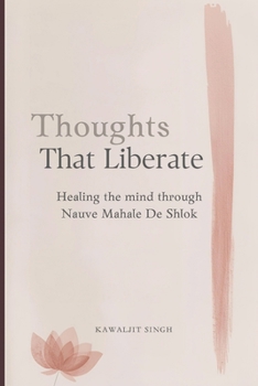 Paperback Thoughts That Liberate: Healing the Mind Through Nauve Mahale De Shlok Book