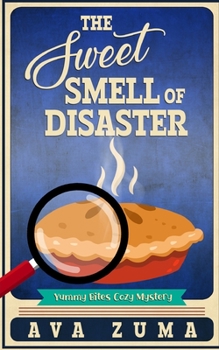 The Sweet Smell of Disaster - Book #2 of the Yummy Bites