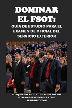 Paperback Dominar el FSOT: Guía de estudio para el examen de oficial del servicio exterior [Spanish] Book