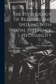 The Psychology Of Reading And Spelling: With Special Reference To Disability