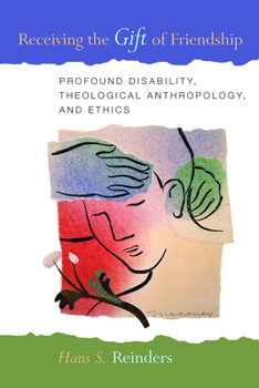 Paperback Receiving the Gift of Friendship: Profound Disability, Theological Anthropology, and Ethics Book