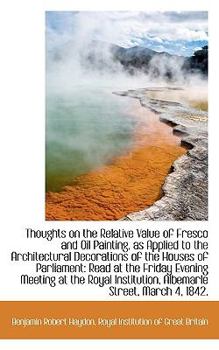 Paperback Thoughts on the Relative Value of Fresco and Oil Painting, as Applied Book