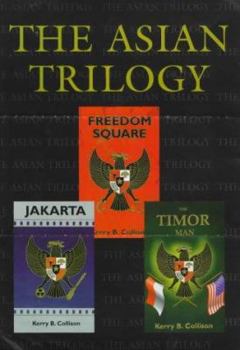 The Asian Trilogy: Freedom Square, The Timor Man, Jakarta - Book  of the Asian Trilogy