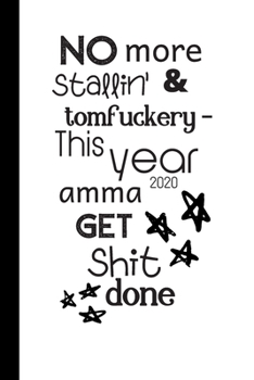 Paperback No more stallin' & tomfuckery - this year 2020 amma get shit done: Weekly Planner / Journal, Notebook Organiser, Week Per Page, 50 Pages Ruled White P Book