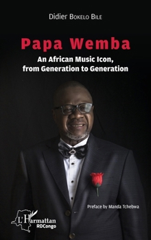 Papa Wemba an African Music Icon, from Generation to Generation (Harmattan Rdc) (French Edition)