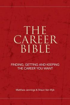 Paperback The Career Bible: Finding, Getting and Keeping the Career You Want Book