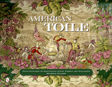 Hardcover American Toile: Four Centuries of Sensational Scenic Fabrics and Wallpaper Book