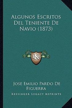 Paperback Algunos Escritos Del Teniente De Navio (1873) [Spanish] Book
