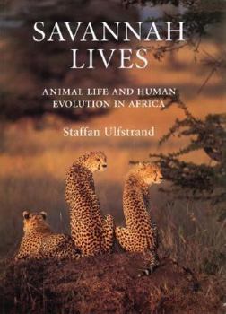 Hardcover Savannah Lives: Animal Life and the Human Evolution of Africa Book