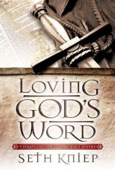 Paperback Loving God's Word: 7 Strategies for Slaying Bible Apathy Book