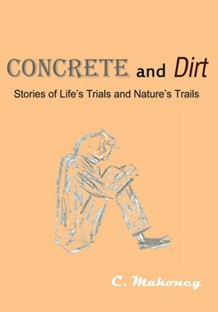 Paperback Concrete and Dirt: Stories of Life's Trials and Nature's Trails Book