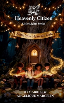 Heavenly Citizen Little Lights Series: Shine Your Heavenly Light