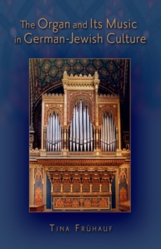 Paperback The Organ and Its Music in German-Jewish Culture Book