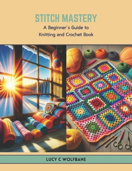 Paperback Stitch Mastery: A Beginner's Guide to Knitting and Crochet Book