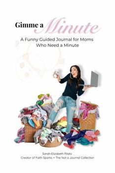 Paperback Gimme a Minute: A Funny Guided Journal for Moms Who Need a Minute Book
