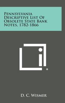 Hardcover Pennsylvania Descriptive List of Obsolete State Bank Notes, 1782-1866 Book