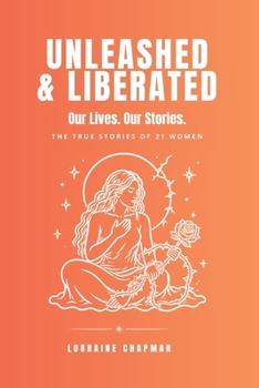 Paperback Unleashed & Liberated: Our Lives. Our Stories. Book