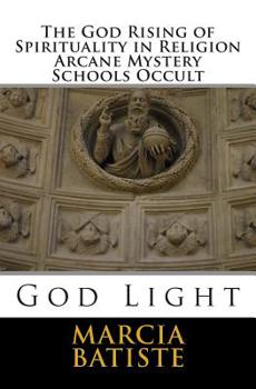 Paperback The God Rising of Spirituality in Religion Arcane Mystery Schools Occult: God Light Book