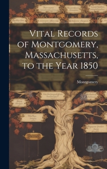 Hardcover Vital Records of Montgomery, Massachusetts, to the Year 1850 Book
