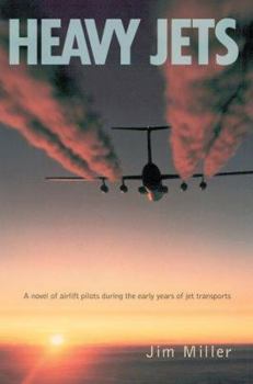 Heavy Jets: A novel of airlift pilots during the early years of jet transports