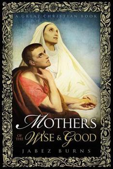 Paperback Mothers of The Wise and Good Book