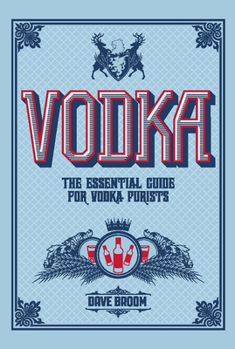 Hardcover Vodka: The Essential Guide for Vodka Purists Book