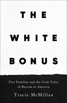 Hardcover The White Bonus: Five Families and the Cash Value of Racism in America Book