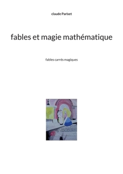 Fables et magie mathématique: Fables carrés magiques