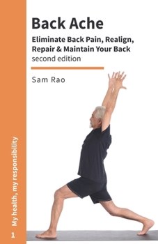 Paperback Back Ache: Eliminate Back Pain, Realign, Repair and Maintain Your Back Book