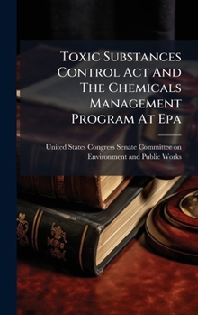 Toxic Substances Control Act And The Chemicals Management Program At Epa