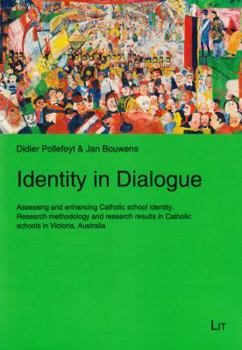 Identity in Dialogue: Assessing and Enhancing Catholic School Identity. Research Methodology and Research Results in Catholic Schools in Victoria, Australia