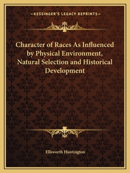 Paperback Character of Races As Influenced by Physical Environment, Natural Selection and Historical Development Book