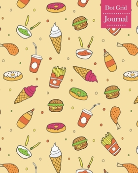 Paperback Dot Grid Journal: Notebook Planner with Fast Food Themed Cover Design Book