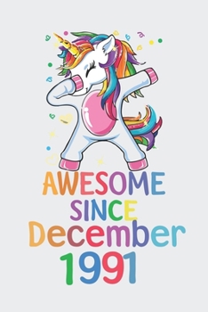 Awesome Since December 1991 Notebook Unicorn Dabbing, Birthday Unicorn, Cute Happy Birthday Dabbing Unicorn Birthday Gift: Lined Notebook / Journal Gift,, 120 Pages, 6 x 9 inches, Personal Diary, Pers