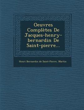 Oeuvres Completes de Jacques-Henry-Bernardin de Saint-Pierre...