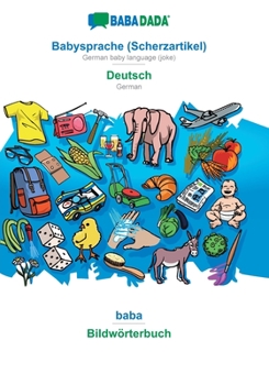 Paperback Babysprache (Scherzartikel) - Deutsch, baba: BABADADA German baby language (joke) - German, visual dictionary [German] Book