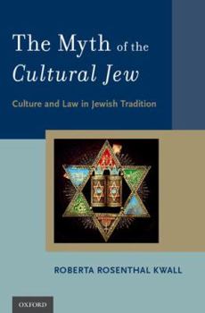 Hardcover The Myth of the Cultural Jew: Culture and Law in Jewish Tradition Book