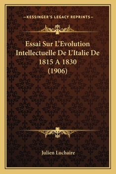 Paperback Essai Sur L'Evolution Intellectuelle De L'Italie De 1815 A 1830 (1906) [French] Book